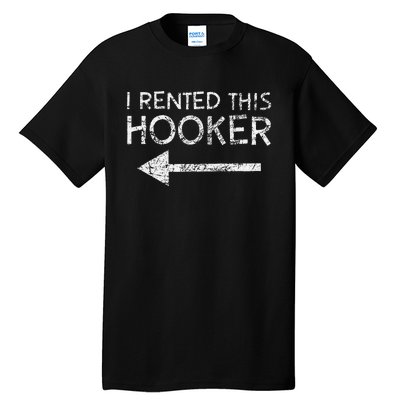 i rented this hooker left funny quote  Tall T-Shirt