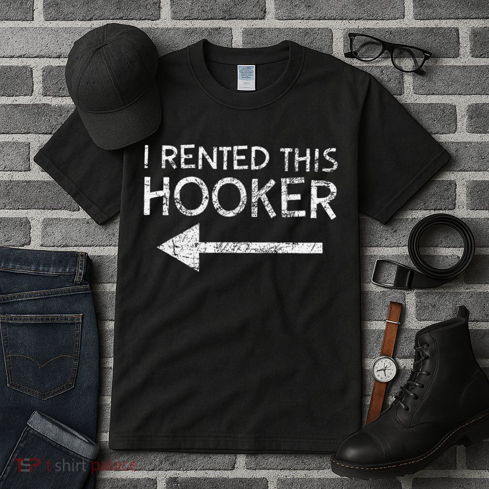 i rented this hooker left funny quote  Tall T-Shirt