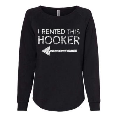 i rented this hooker left funny quote  Womens California Wash Sweatshirt