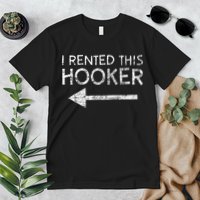 i rented this hooker left funny quote  Premium T-Shirt