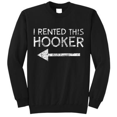 i rented this hooker left funny quote  Tall Sweatshirt