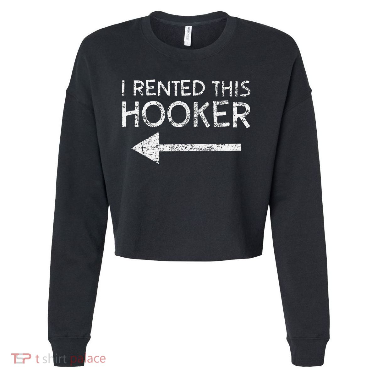 i rented this hooker left funny quote  Cropped Pullover Crew