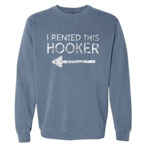 i rented this hooker left funny quote  Garment-Dyed Sweatshirt