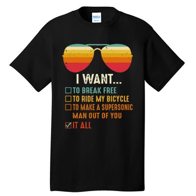 I Want To Break Free To Ride My Bicycle It All Gift Idea Tall T-Shirt