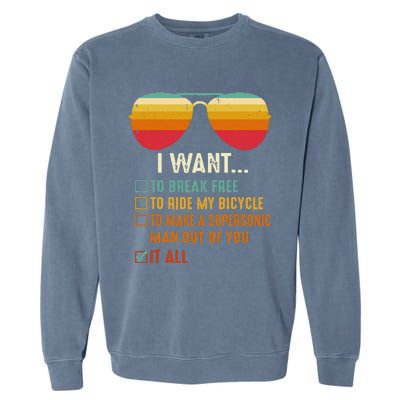 I Want To Break Free To Ride My Bicycle It All Gift Idea Garment-Dyed Sweatshirt