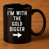 IM With The Gold Digger Costume Halloween Matching Couple 11oz C Handle Ceramic Mug