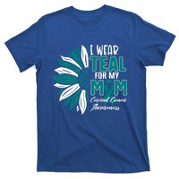 I Wear Teal For My Mom Cervical Cancer Awareness Ribbon Sunf Gift T-Shirt