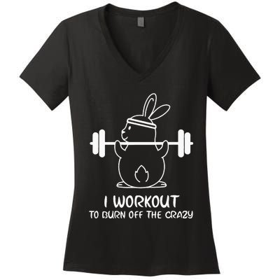 I Workout To Burn off the Crazy Funny Fitness Women's V-Neck T-Shirt