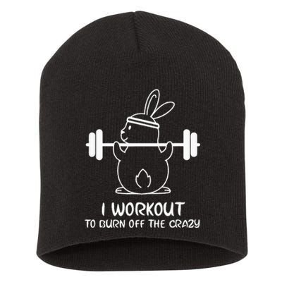 I Workout To Burn off the Crazy Funny Fitness Short Acrylic Beanie