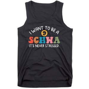 I Want To Be A Schwa Its Never Stressed Science Of Reading Tank Top