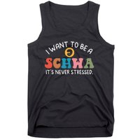 I Want To Be A Schwa Its Never Stressed Science Of Reading Tank Top