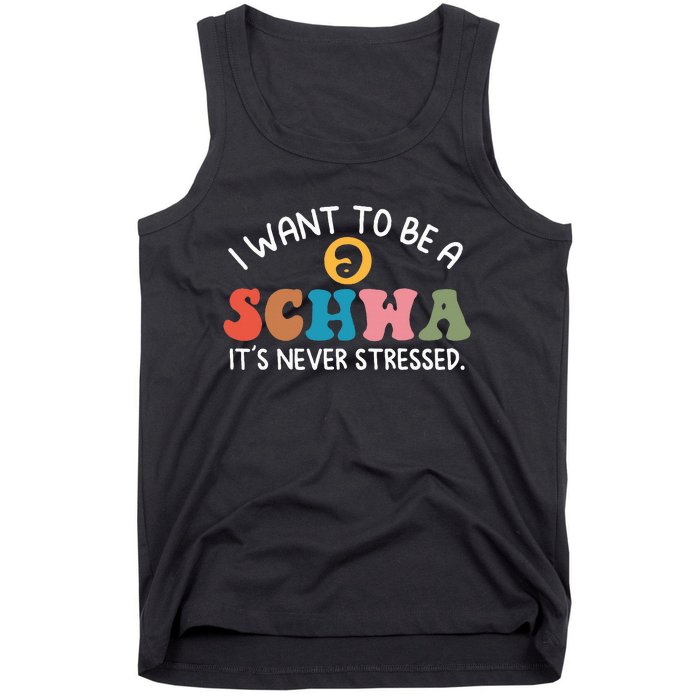 I Want To Be A Schwa Its Never Stressed Science Of Reading Tank Top