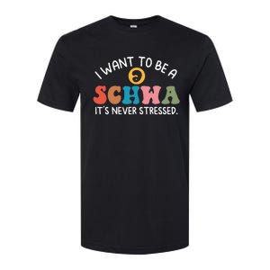 I Want To Be A Schwa Its Never Stressed Science Of Reading Softstyle CVC T-Shirt