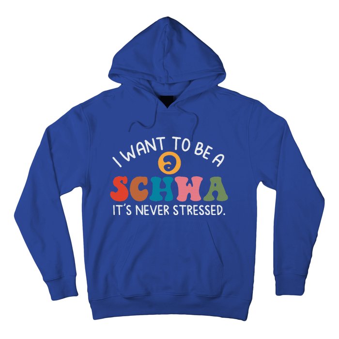 I Want To Be A Schwa Its Never Stressed Science Of Reading Hoodie