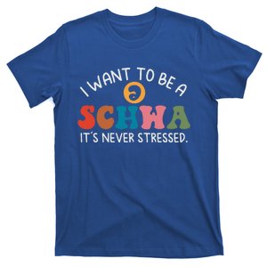 I Want To Be A Schwa Its Never Stressed Science Of Reading T-Shirt