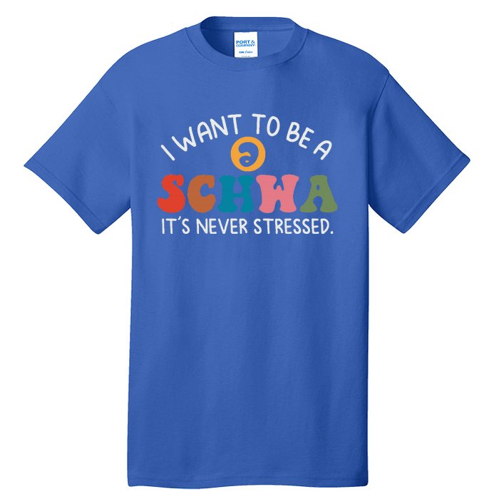 I Want To Be A Schwa Its Never Stressed Science Of Reading Tall T-Shirt