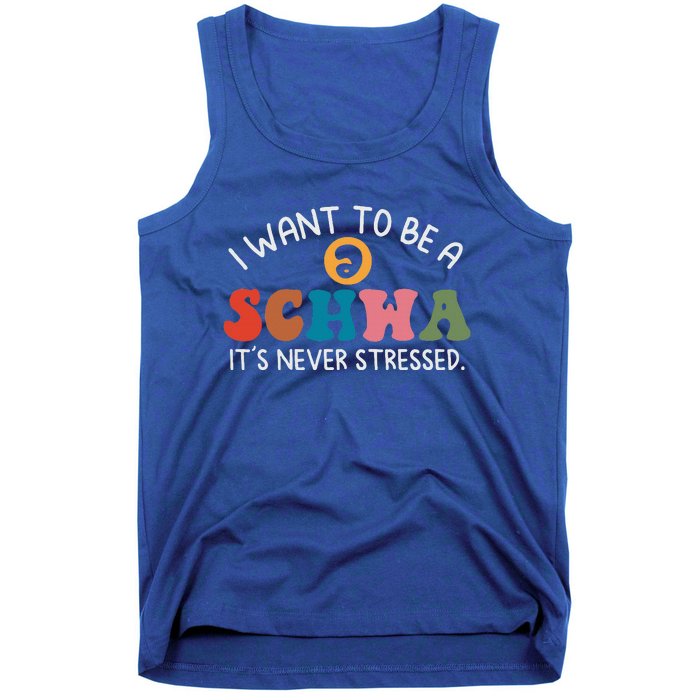 I Want To Be A Schwa Its Never Stressed Science Of Reading Tank Top