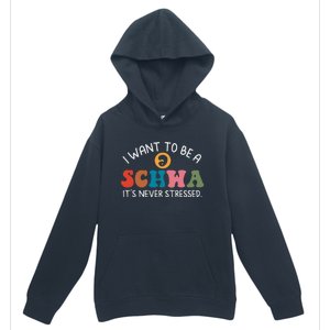 I Want To Be A Schwa Its Never Stressed Science Of Reading Urban Pullover Hoodie