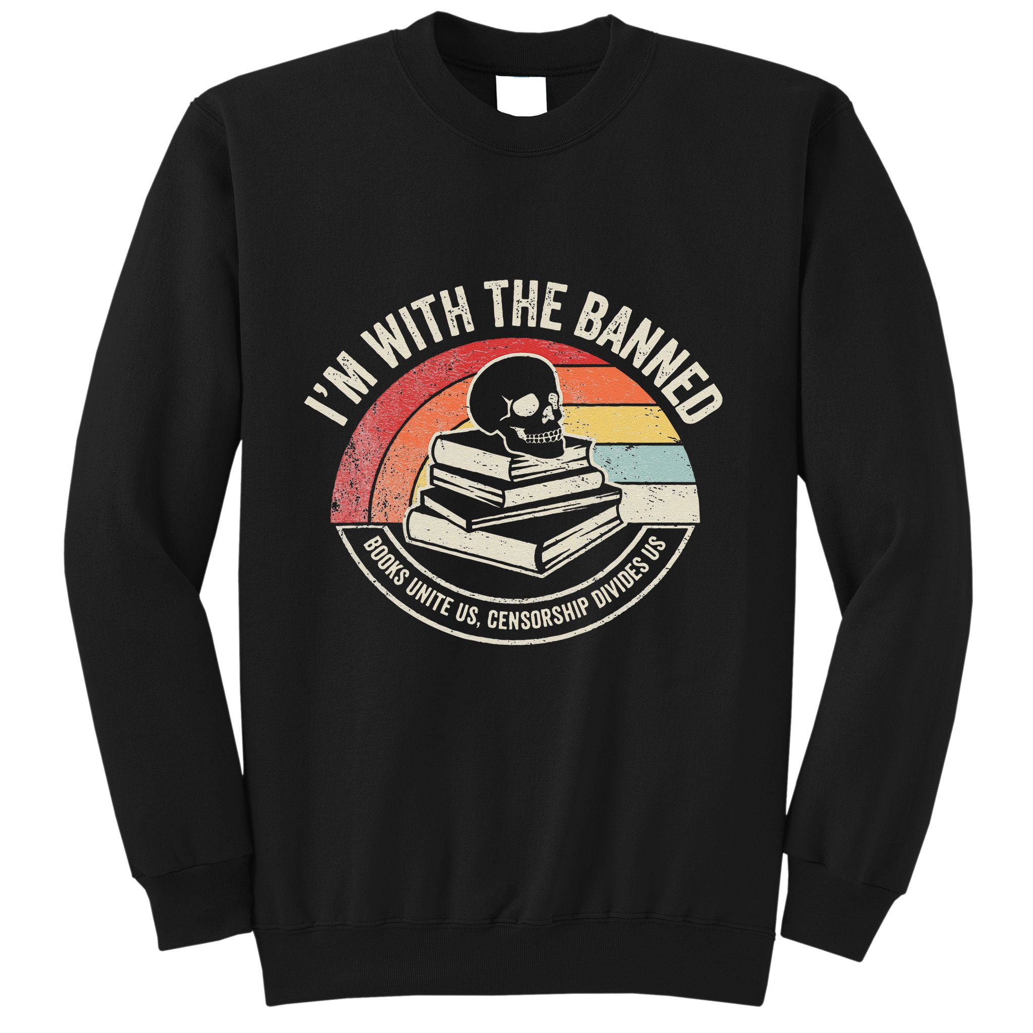 IM With The Banned Books Unite Us Censorship Divides Us Sweatshirt