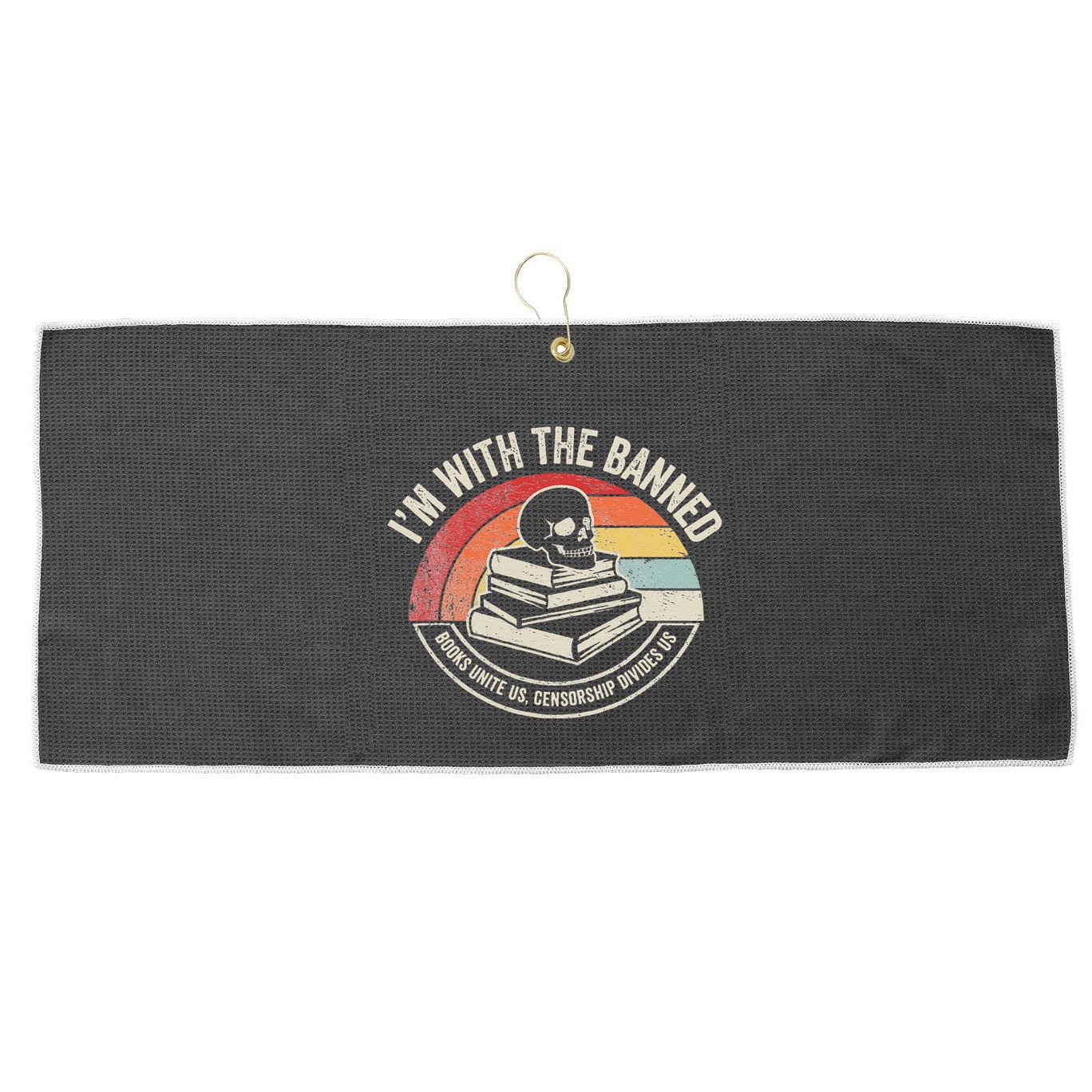 IM With The Banned Books Unite Us Censorship Divides Us Large Microfiber Waffle Golf Towel