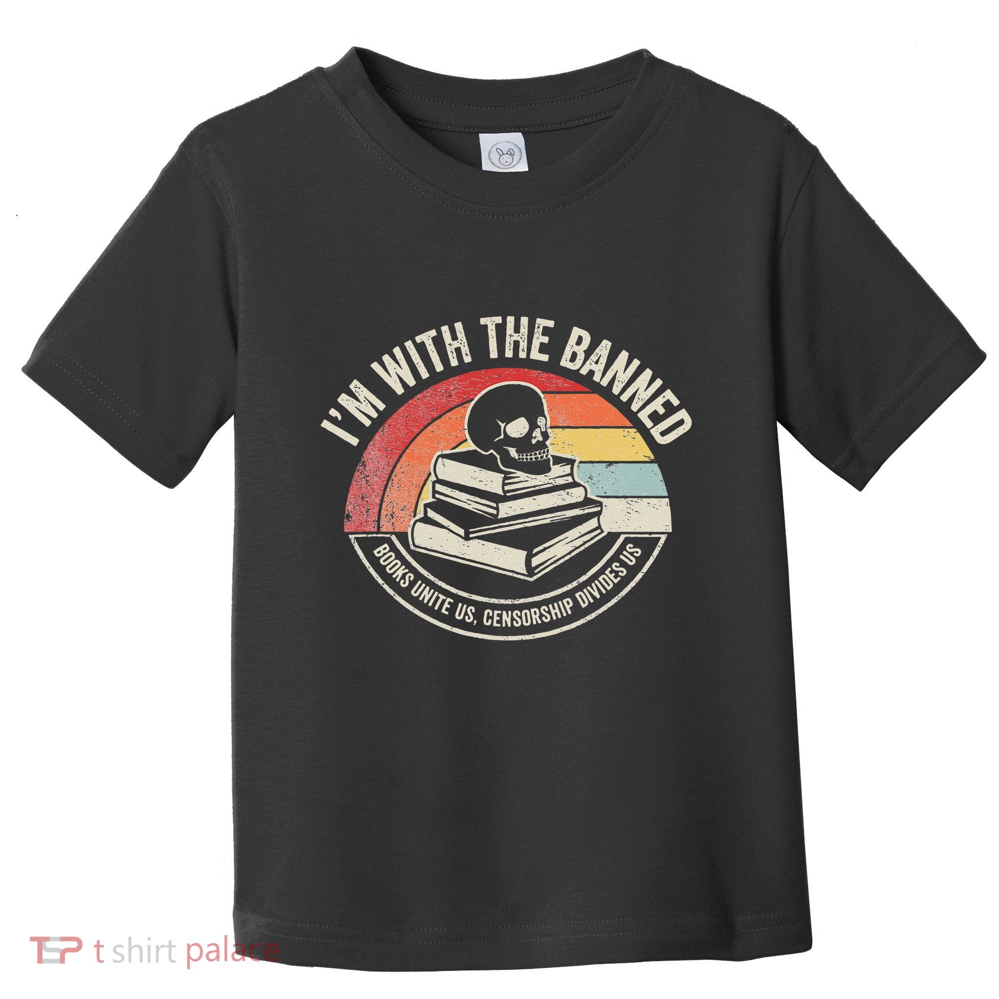 IM With The Banned Books Unite Us Censorship Divides Us Toddler T-Shirt