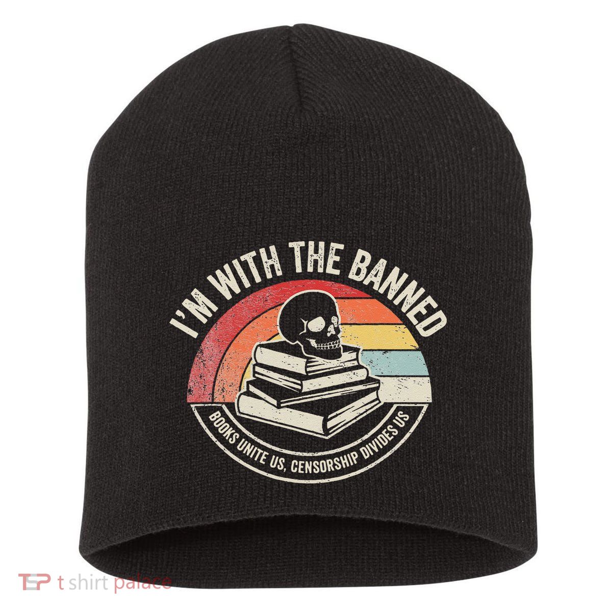 IM With The Banned Books Unite Us Censorship Divides Us Short Acrylic Beanie