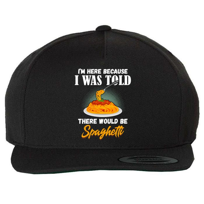 I Was Told There Would Be Spaghetti Pasta Day Lover Gift Wool Snapback Cap