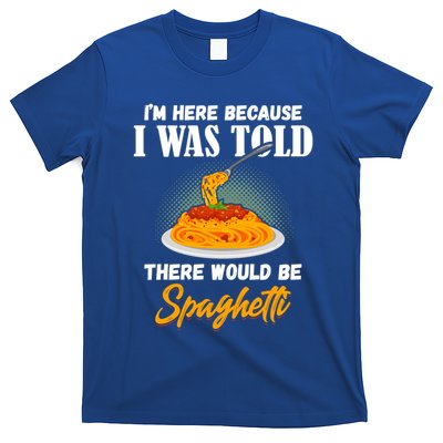 I Was Told There Would Be Spaghetti Pasta Day Lover Gift T-Shirt