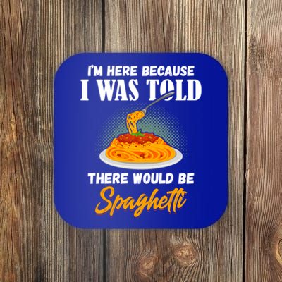 I Was Told There Would Be Spaghetti Pasta Day Lover Gift Coaster