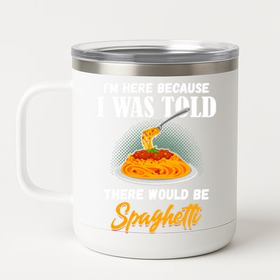 I Was Told There Would Be Spaghetti Pasta Day Lover Gift 12 oz Stainless Steel Tumbler Cup