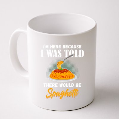 I Was Told There Would Be Spaghetti Pasta Day Lover Gift Coffee Mug