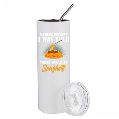 I Was Told There Would Be Spaghetti Pasta Day Lover Gift Stainless Steel Tumbler