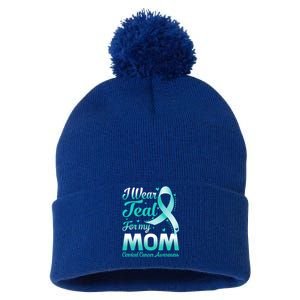 I Wear Teal For My Mom Cervical Cancer Awareness Ribbon Gift Pom Pom 12in Knit Beanie