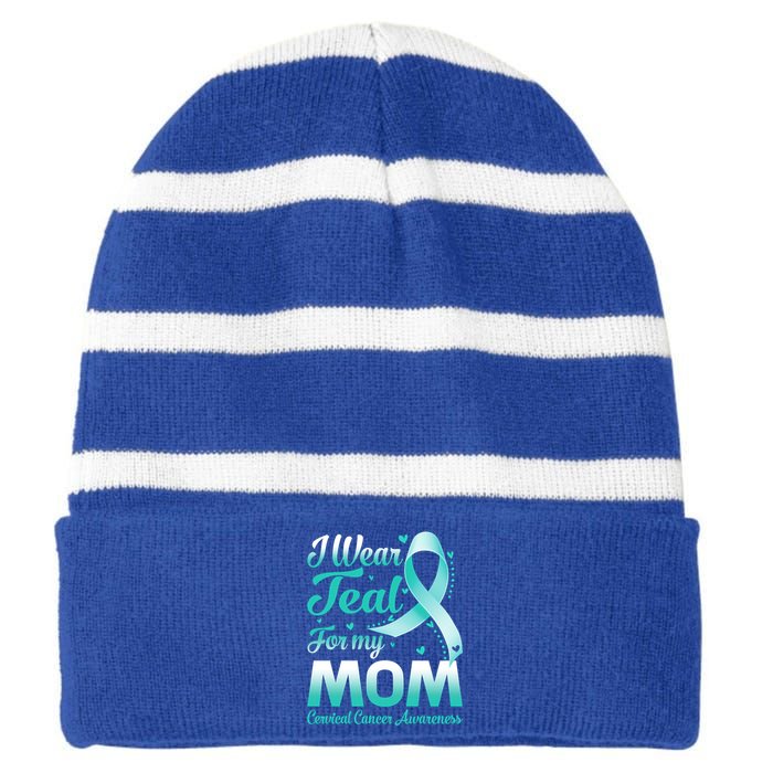 I Wear Teal For My Mom Cervical Cancer Awareness Ribbon Gift Striped Beanie with Solid Band