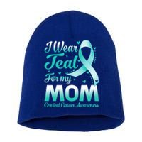 I Wear Teal For My Mom Cervical Cancer Awareness Ribbon Gift Short Acrylic Beanie