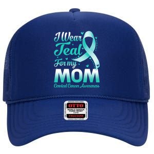 I Wear Teal For My Mom Cervical Cancer Awareness Ribbon Gift High Crown Mesh Back Trucker Hat