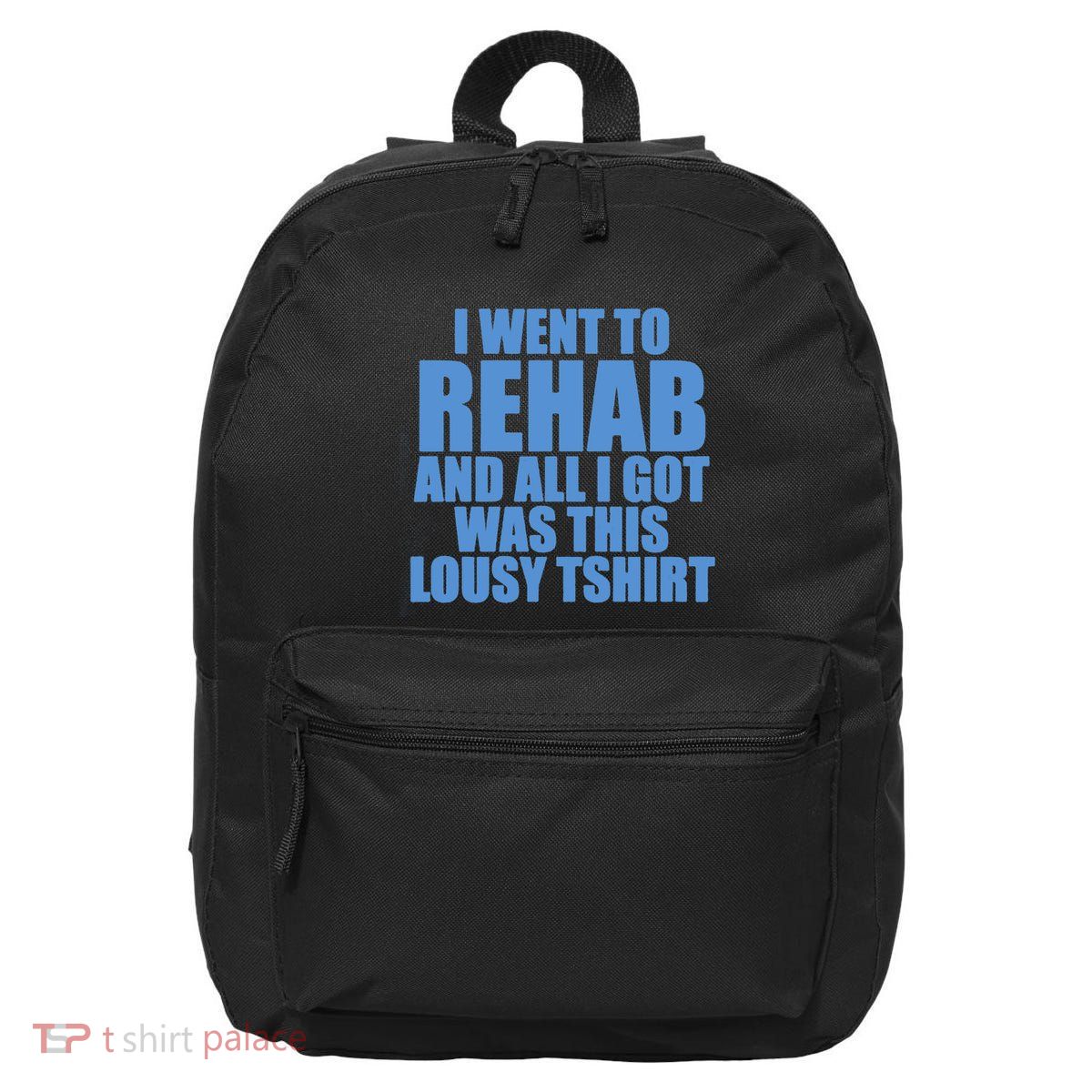 I Went To Rehab And All I Got Was This Lousy 16 in Basic Backpack