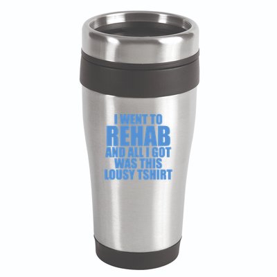 I Went To Rehab And All I Got Was This Lousy 16oz Travel Tumbler