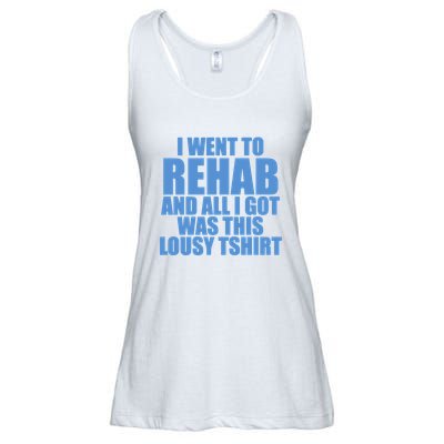 I Went To Rehab And All I Got Was This Lousy Ladies Essential Flowy Tank