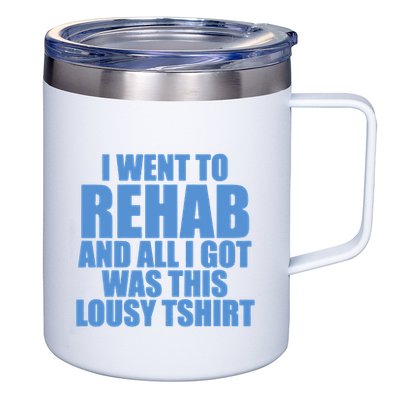 I Went To Rehab And All I Got Was This Lousy 12oz Stainless Steel Coffee Mug