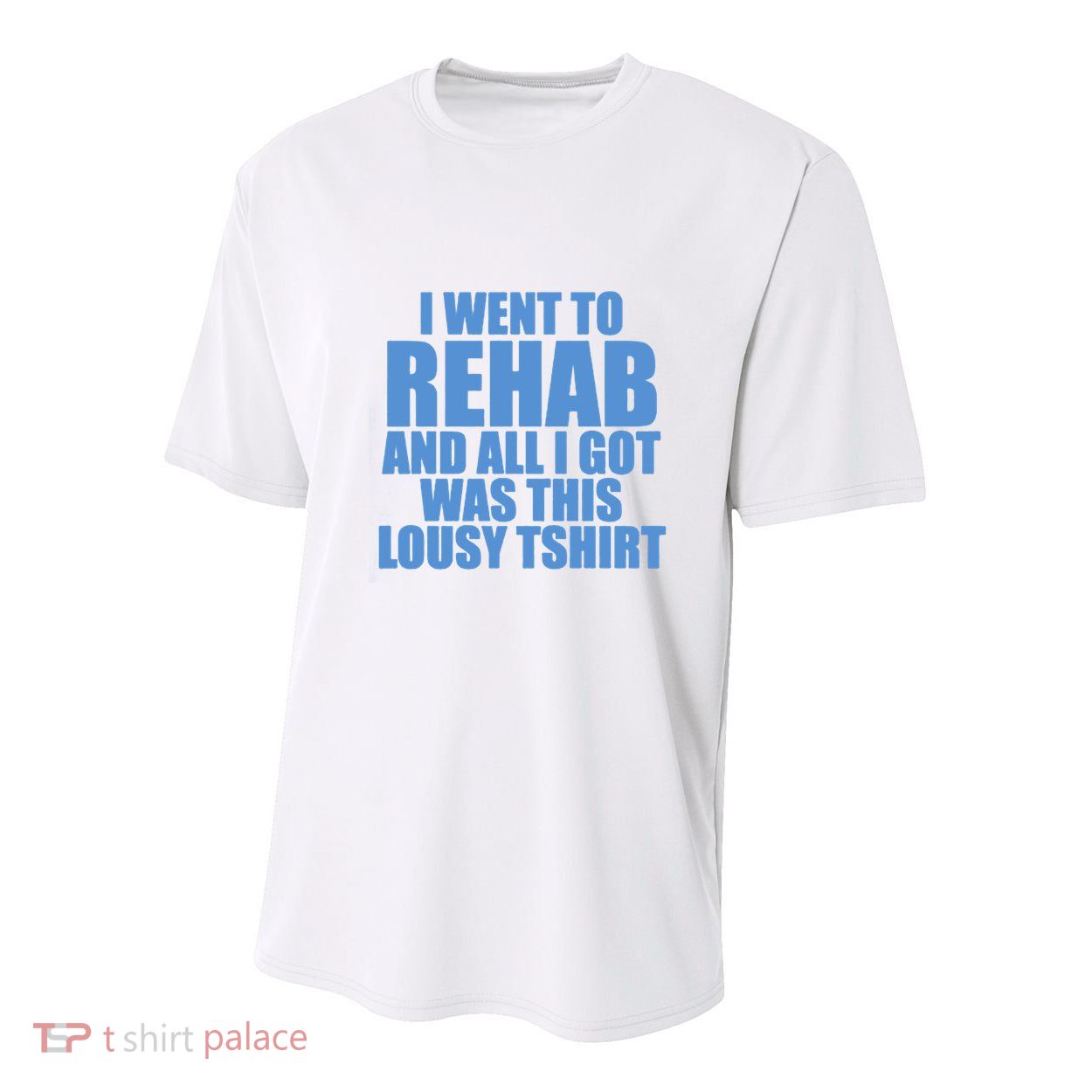 I Went To Rehab And All I Got Was This Lousy Youth Performance Sprint T-Shirt