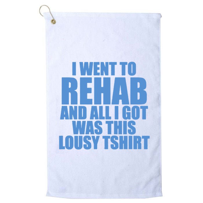 I Went To Rehab And All I Got Was This Lousy Golf Towel