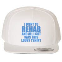 I Went To Rehab And All I Got Was This Lousy Wool Snapback Cap