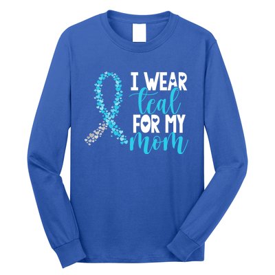 I Wear Teal For My Mom Cervical Cancer Awareness Support Gift Long Sleeve Shirt