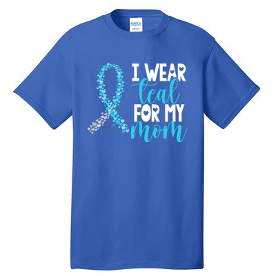 I Wear Teal For My Mom Cervical Cancer Awareness Support Gift Tall T-Shirt