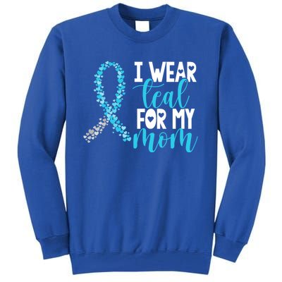 I Wear Teal For My Mom Cervical Cancer Awareness Support Gift Tall Sweatshirt