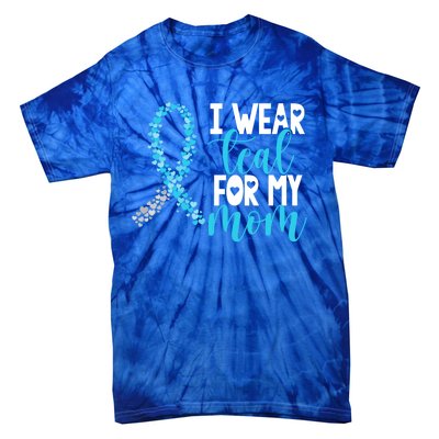 I Wear Teal For My Mom Cervical Cancer Awareness Support Gift Tie-Dye T-Shirt