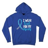 I Wear Teal For My Mom Cervical Cancer Awareness Support Gift Tall Hoodie