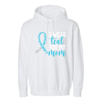 I Wear Teal For My Mom Cervical Cancer Awareness Support Gift Garment-Dyed Fleece Hoodie