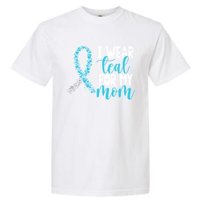 I Wear Teal For My Mom Cervical Cancer Awareness Support Gift Garment-Dyed Heavyweight T-Shirt